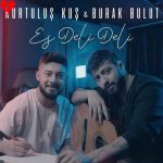 Es Deli Deli Burak Bulut and Kurtuluş Kuş