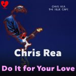 Do It for Your Love Chris Rea