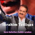 دانلود آهنگ kara bulutları kaldır aradan از ابراهیم تاتلیس