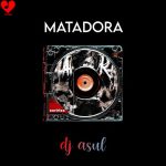 دانلود آهنگ MATADORA (تمام ورژن ها) از DJ Asul