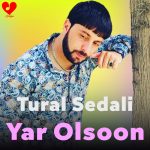 دانلود آهنگ کدر سنه یار اولسون از تورال صدالی