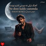 دانلود آهنگ ترکی نه دوستی کنارم مونده (نه دوست قالدی کالدی یانیمدا)