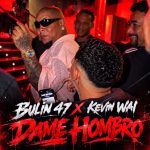 دانلود آهنگ Dame Hombro از Bulin 47 Kevin Wai + ترجمه فارسی
